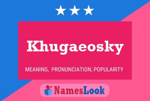 Khugaeosky Name Poster