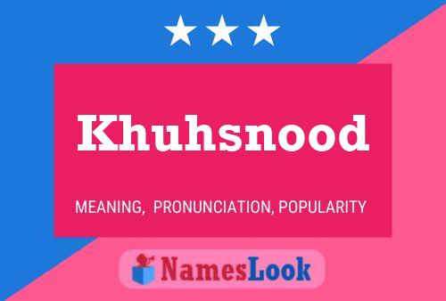 Khuhsnood Name Poster