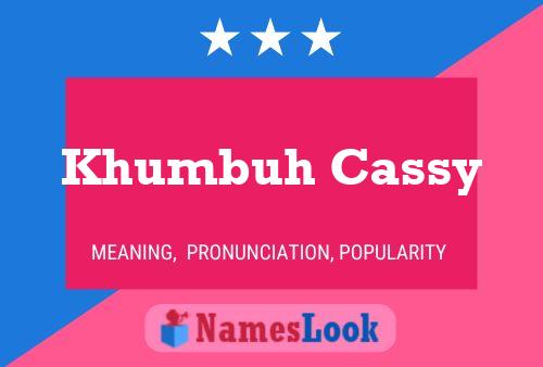 Khumbuh Cassy Name Poster