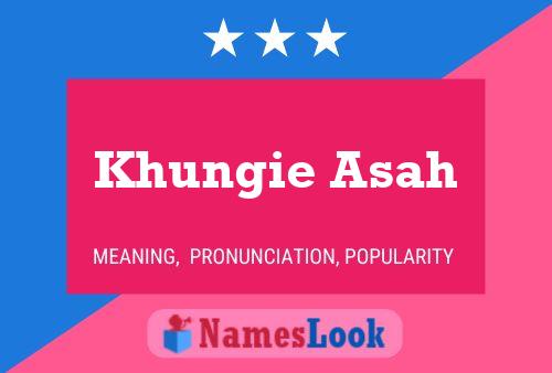 Khungie Asah Name Poster