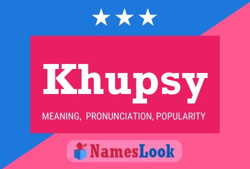 Khupsy Name Poster