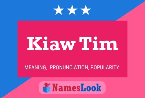 Kiaw Tim Name Poster