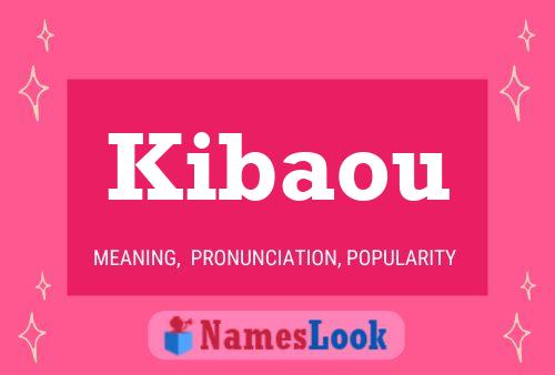 Kibaou Meaning Pronunciation Origin And Numerology Nameslook