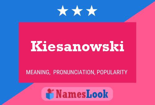 Kiesanowski Name Poster