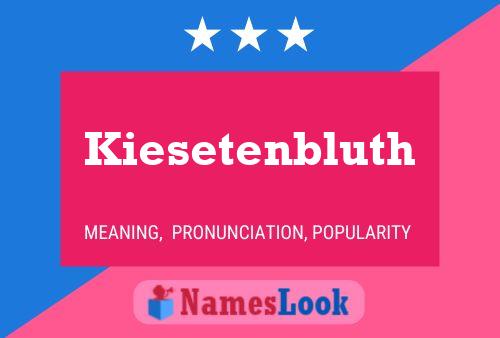 Kiesetenbluth Name Poster