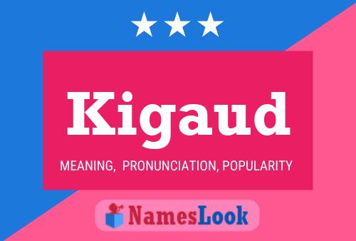 Kigaud Name Poster