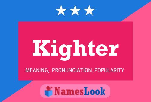 Kighter Name Poster