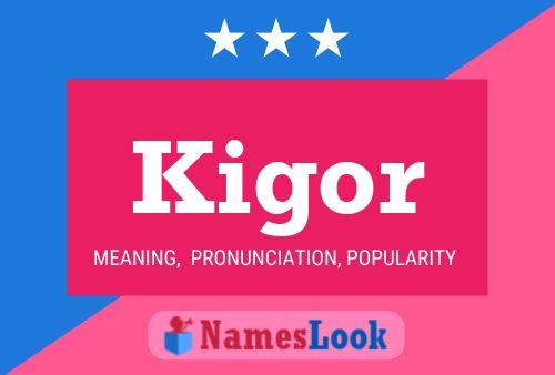 Kigor Name Poster