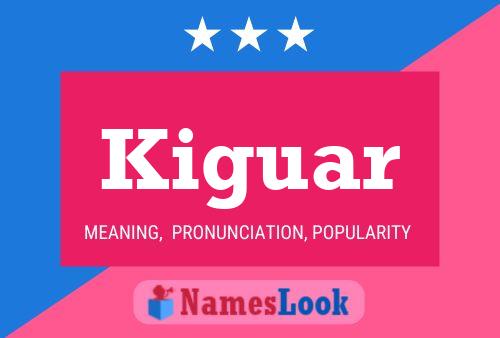 Kiguar Name Poster