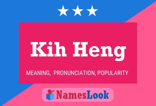 Kih Heng Name Poster