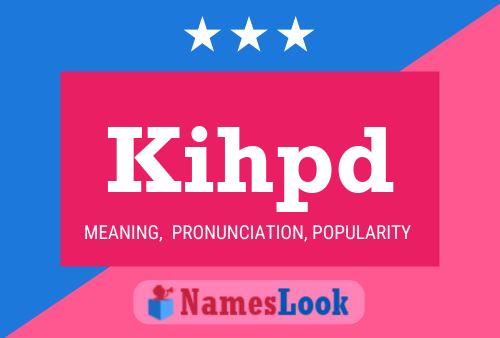 Kihpd Name Poster