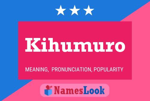 Kihumuro Name Poster