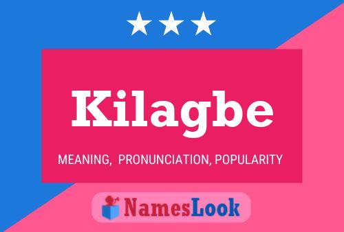 Kilagbe Name Poster