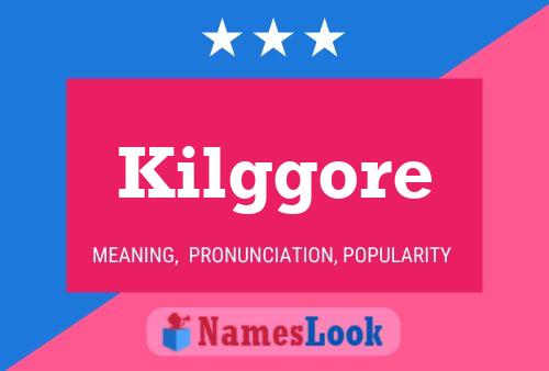 Kilggore Name Poster