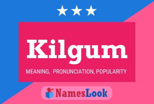 Kilgum Name Poster