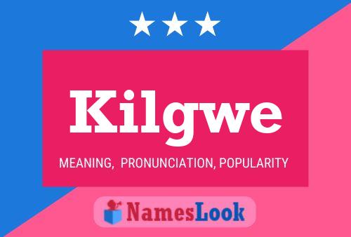 Kilgwe Name Poster