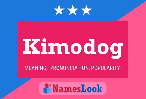 Kimodog Name Poster