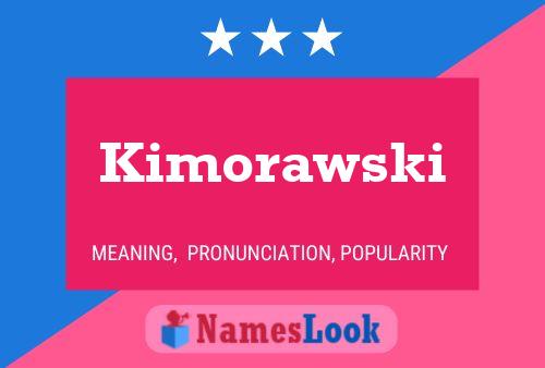 Kimorawski Name Poster