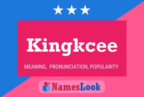 Kingkcee Name Poster