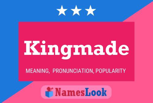 Kingmade Name Poster