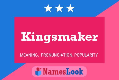 Kingsmaker Name Poster