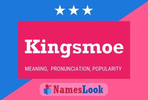 Kingsmoe Name Poster