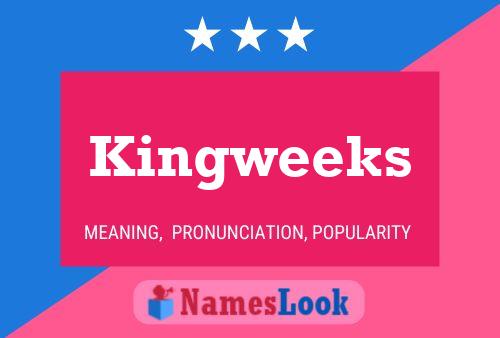 Kingweeks Name Poster