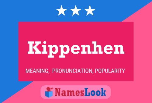 Kippenhen Name Poster