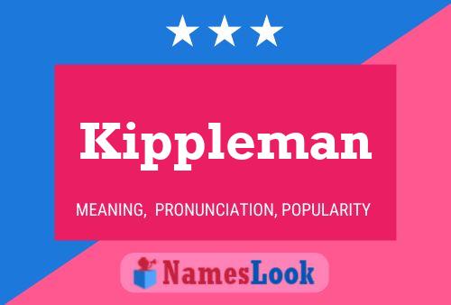 Kippleman Name Poster