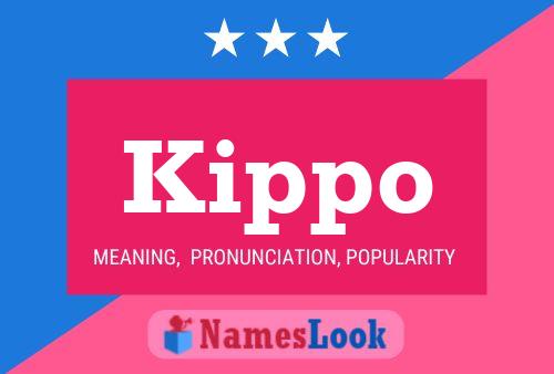 Kippo Name Poster