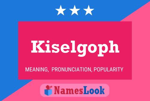 Kiselgoph Name Poster