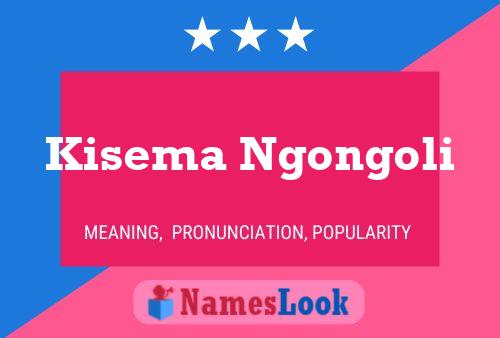 Kisema Ngongoli Name Poster