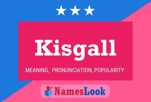 Kisgall Name Poster