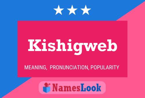 Kishigweb Name Poster