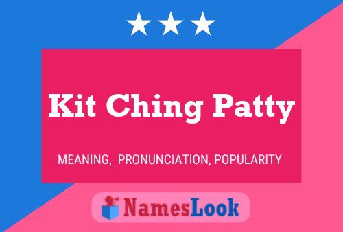 Kit Ching Patty Name Poster