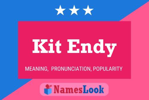 Kit Endy Name Poster