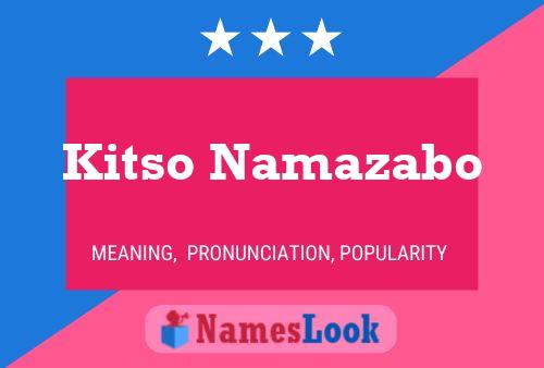 Kitso Namazabo Name Poster