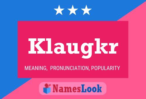 Klaugkr Name Poster