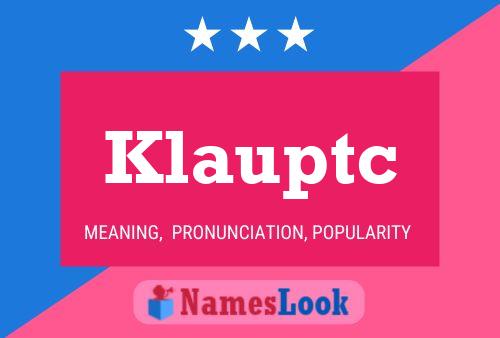 Klauptc Name Poster