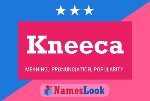 Kneeca Name Poster