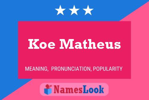 Koe Matheus Name Poster