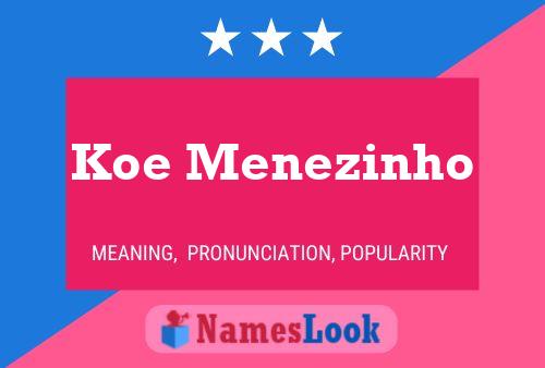 Koe Menezinho Name Poster