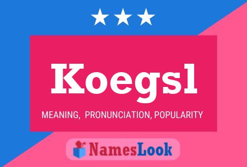 Koegsl Name Poster