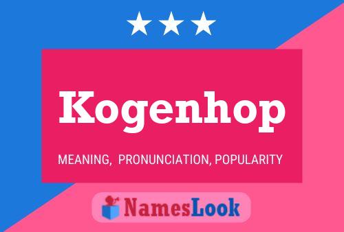 Kogenhop Name Poster