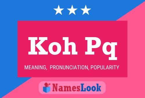 Koh Pq Name Poster