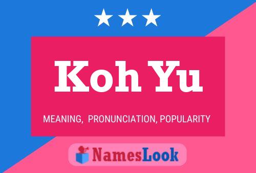 Koh Yu Name Poster