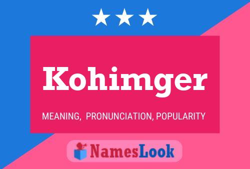 Kohimger Name Poster