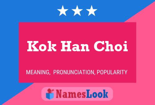 Kok Han Choi Name Poster