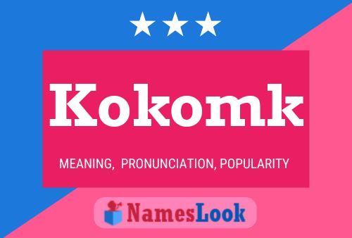 Kokomk Name Poster