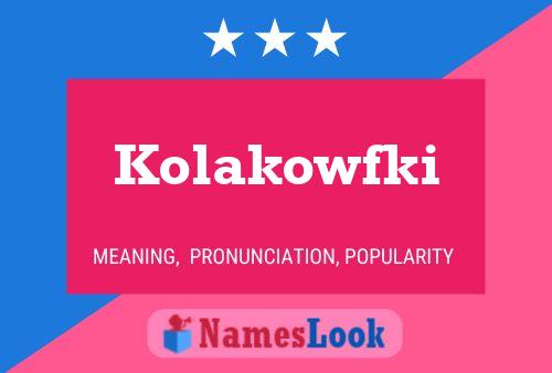 Kolakowfki Name Poster